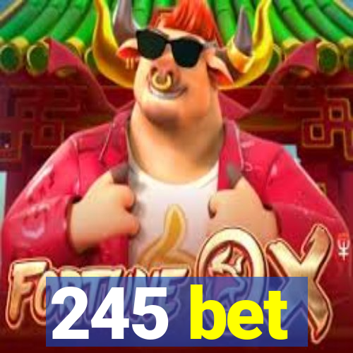 245 bet